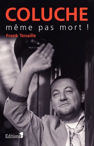 Coluche : même pas mort !
