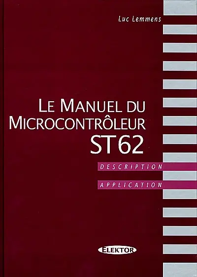 Le manuel du microcontrôleur ST 62 : description et application