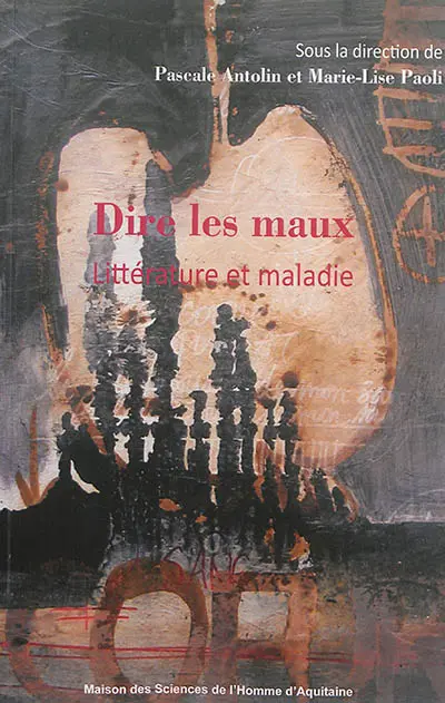 Dire les maux : littérature et maladie