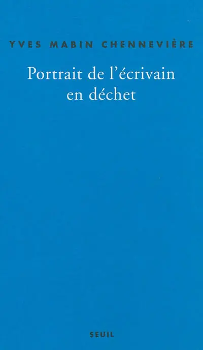 Portrait de l'écrivain en déchet : autopsie du lent : récit