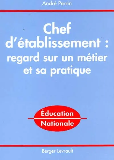 Chef d'établissement : regard sur un métier et sa pratique