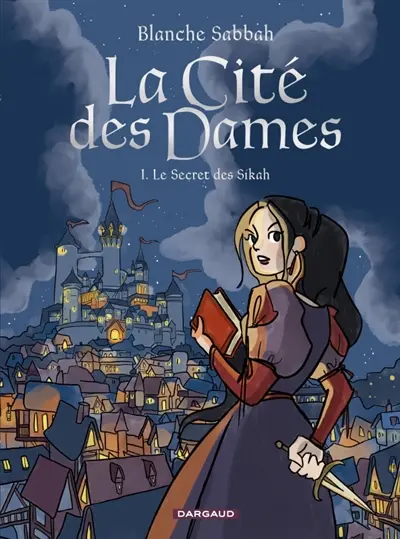 La cité des dames. Vol. 1. Le secret des Sikah