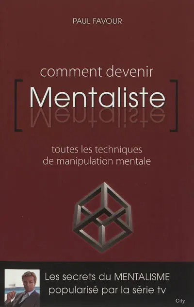 Comment devenir mentaliste : toutes les techniques de manipulation mentale