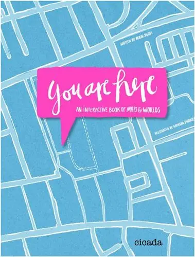 You Are Here An interactive Book of Maps and Worlds