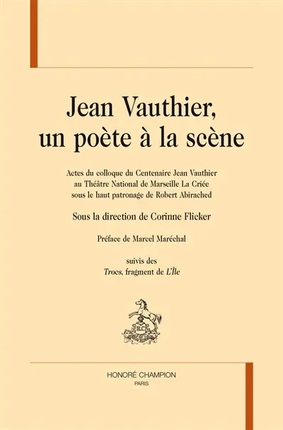 Jean Vauthier, un poète à la scène : actes du colloque du Centenaire Jean Vauthier au Théâtre national de Marseille La Criée sous le haut patronage de Robert Abirached. Les trocs : fragment de L'île