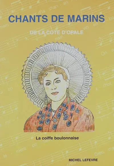 Chansons du Boulonnais. Vol. 2. Chants de marins de la Côte d'Opale