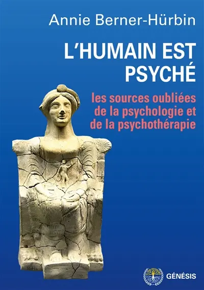 L'humain est psyché : Les sources oubliées de la psychologie et de la psychothérapie