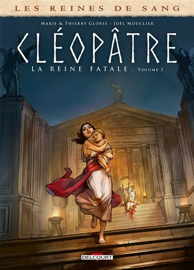 Les reines de sang. Cléopâtre, la reine fatale. Vol. 3