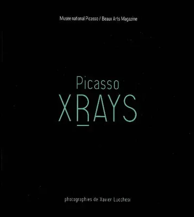 Picasso Xrays : photographies de Xavier Lucchesi
