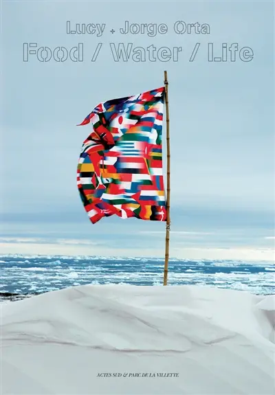 Food, water, life : Lucy + Jorge Orta