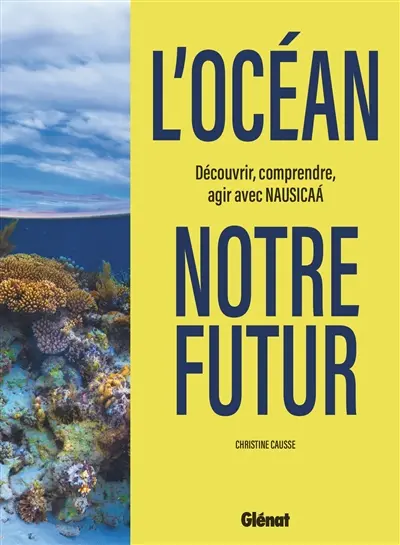 L'océan, notre futur : découvrir, comprendre, agir avec Nausicaa