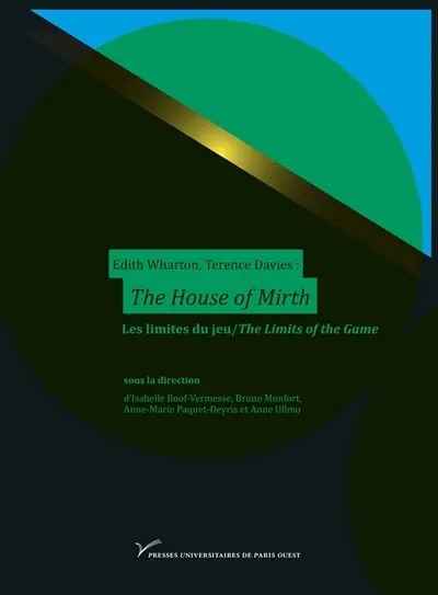 Edith Wharton, Terence Davies, The house of mirth : les limites du jeu. Edith Wharton, Terence Davies, The house of mirth : the limits of the game