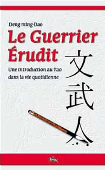 Le guerrier érudit : une introduction au tao dans la vie quotidienne