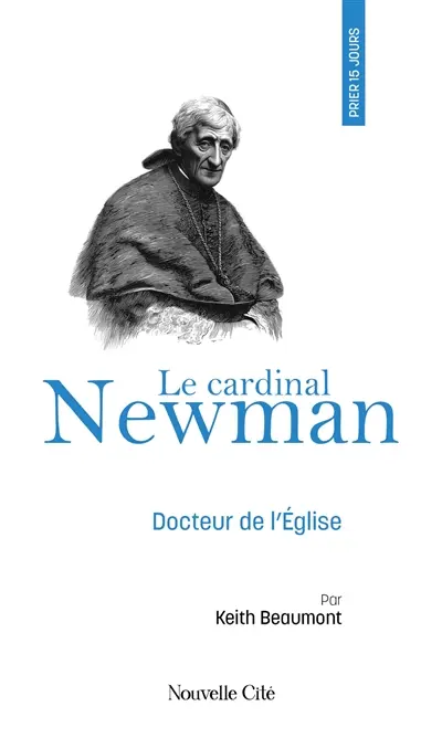Prier 15 jours avec le cardinal Newman : docteur de l'Eglise