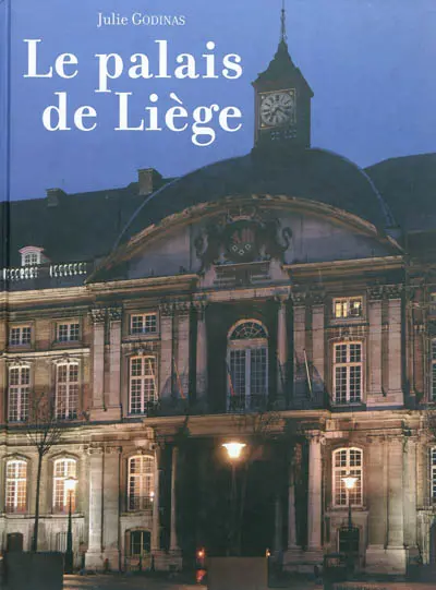 Le palais de Liège, coeur de la cité ardente