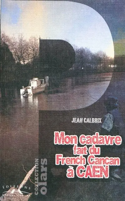 Mon cadavre fait du french cancan à Caen