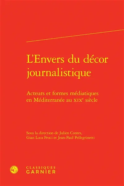 L'envers du décor journalistique : acteurs et formes médiatiques en Méditerranée au XIXe siècle