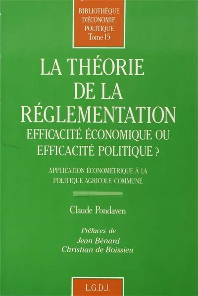 La Théorie de la réglementation : efficacité économique ou efficacité politique ? application économétrique à la politique agricole commune
