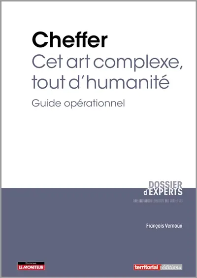 Cheffer : cet art complexe, tout d'humanité : guide opérationnel