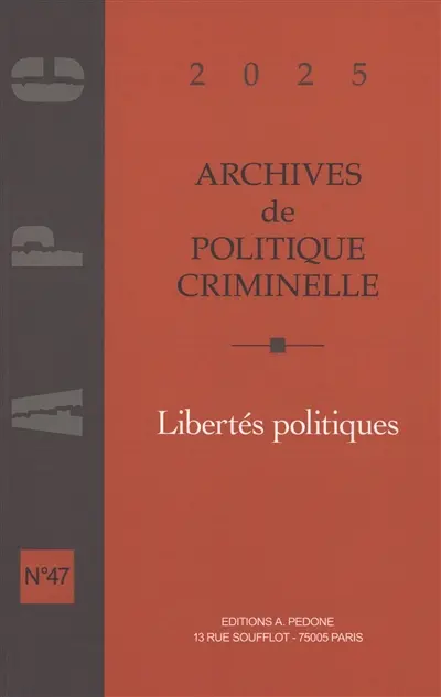 Archives de politique criminelle, n° 47. Libertés politiques