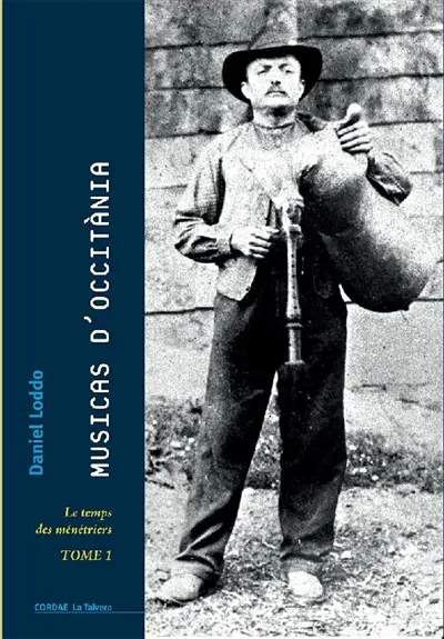 Musicas d'Occitània. Vol. 1. Le temps des ménétriers. Musiques d'Occitanie : Albigeois, Quercy, Rouergue et zones limitrophes.... Vol. 1. Le temps des ménétriers
