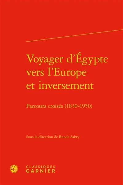 Voyager d'Egypte vers l'Europe et inversement : parcours croisés (1830-1950)