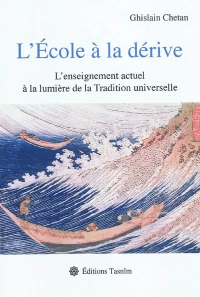 L'école à la dérive : l'enseignement actuel à la lumière de la tradition universelle