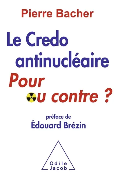 Le credo antinucléaire, pour ou contre ?