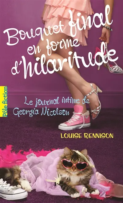 Le journal intime de Georgia Nicolson. Vol. 10. Bouquet final en forme d'hilaritude