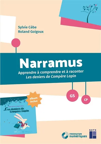 Narramus, GS, CP : apprendre à comprendre et à raconter Les deniers de compère Lapin