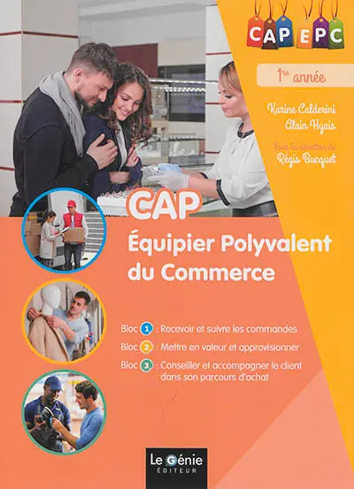 CAP équipier polyvalent du commerce : CAP EPC 1re année : bloc 1 recevoir et suivre les commandes, bloc 2 mettre en valeur et approvisionner, bloc 3 conseiller et accompagner le client