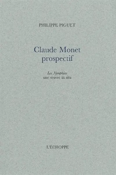 Claude Monet prospectif : Les nymphéas une oeuvre in situ