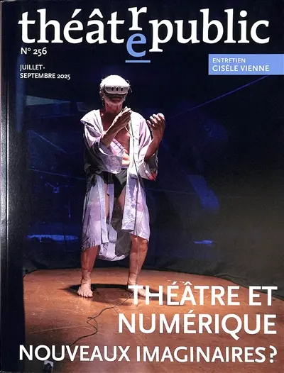 Théâtre-public, n° 256. Théâtre et numérique : nouveaux imaginaires ?