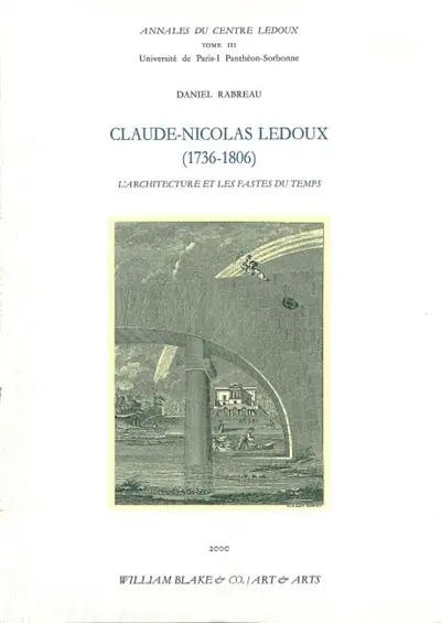 Claude-Nicolas Ledoux (1736-1806) : l'architecture et les fastes du temps