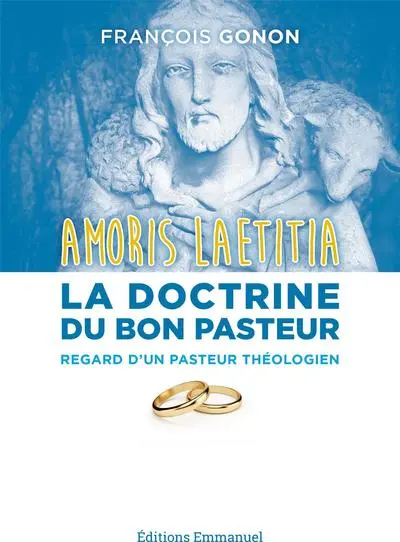 La doctrine du bon pasteur : de saint Jean XXIII à François, regard d'un curé de paroisse & théologien sur Amoris laetitia