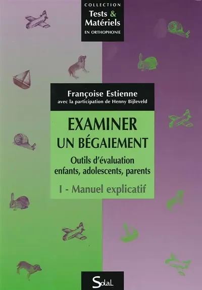 Examiner un bégaiement : outils d'évaluation enfants, adolescents, parents