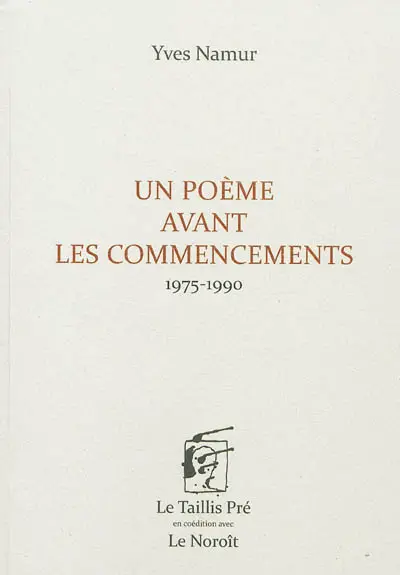Un poème avant les commencements : 1975-1990