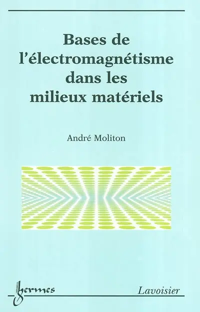 Bases de l'électromagnétisme dans les milieux matériels