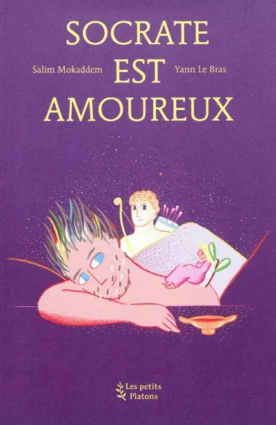 Socrate est amoureux : d'après Le banquet de Platon