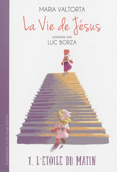 La vie de Jésus. Vol. 1. L'étoile du matin