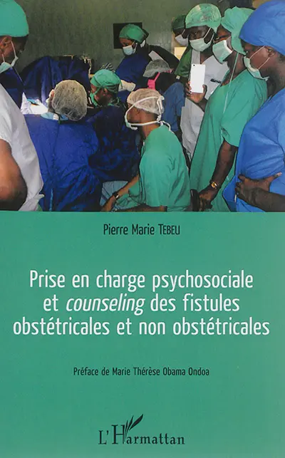 Prise en charge psychosociale et counseling des fistules obstétricales et non obstétricales