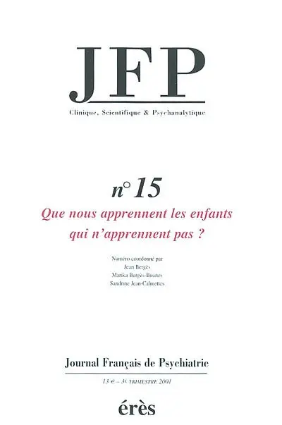 JFP Journal français de psychiatrie, n° 15. Que nous apprennent les enfants qui n'apprennent pas ?