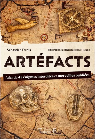 Artéfacts : atlas de 45 énigmes interdites et merveilles oubliées