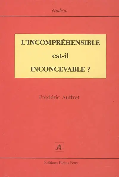 L'incompréhensible est-il inconcevable ?