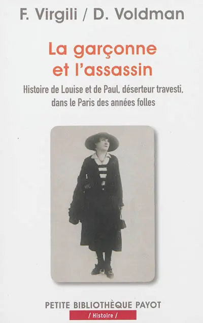 La garçonne et l'assassin : histoire de Louise et de Paul, déserteur travesti, dans le Paris des années folles