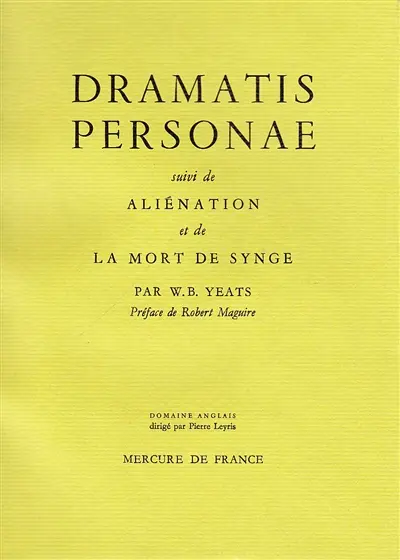 Autobiographie. Vol. 3. Dramatis personae. Aliénation. La mort de Synge