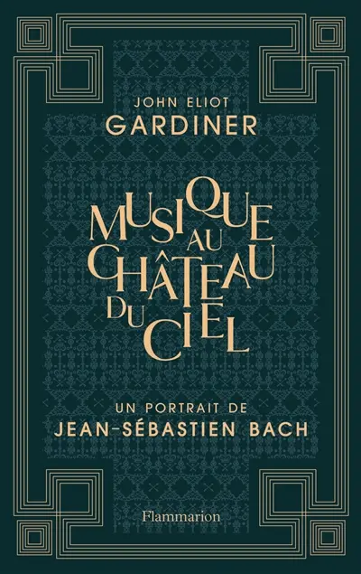 Musique au château du ciel : un portrait de Jean-Sébastien Bach
