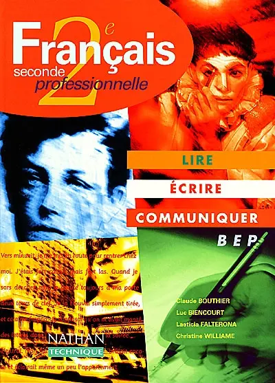 Lire, écrire, communiquer : français 2nde professionnelle : livre de l'élève