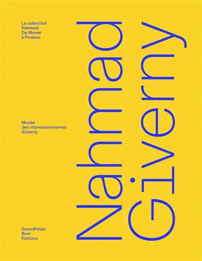 Nahmad Giverny : la collection Nahmad : de Monet à Picasso