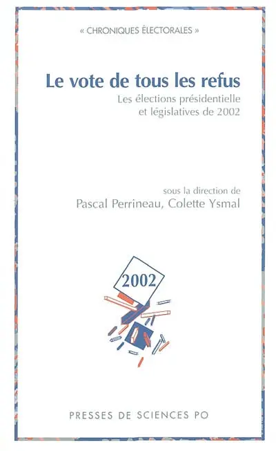 Le vote de tous les refus : les élections présidentielle et législatives 2002